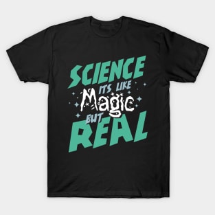 Science it's like magic but real! T-Shirt